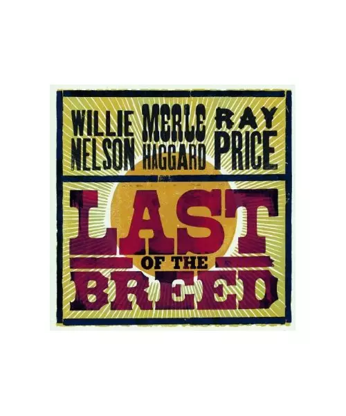 WILLIE NELSON / MERLE HAGGARD / RAY PRICE - LAST OF THE BREED (2CD)