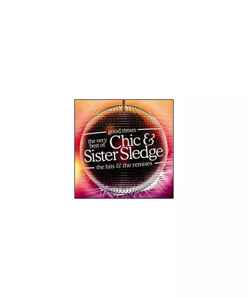 CHIC & SISTER SLEDGE - THE VERY BEST OF - THE HITS & THE REMIXES (2CD)