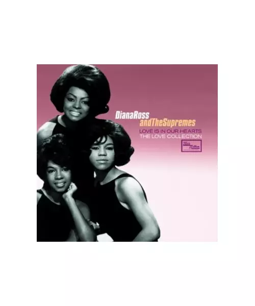 DIANA ROSS AND THE SUPREMES - LOVE IS IN OUR HEARTS- THE LOVE COLLECTION (CD)