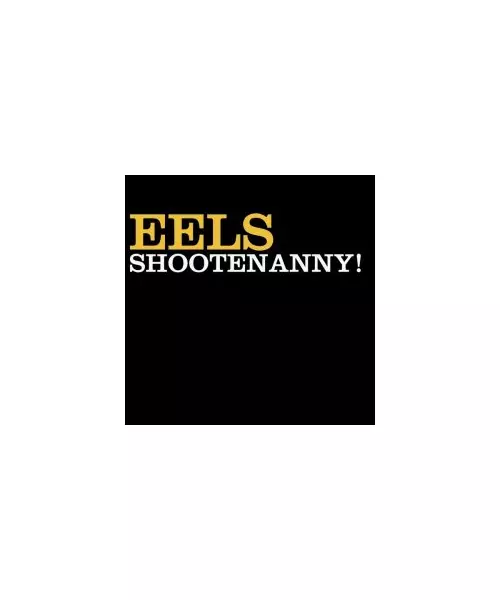 EELS - SHOOTENANNY (CD)