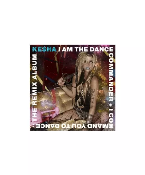 KESHA - I AM THE DANCE COMMANDER + I I COMMAND YOU TO DANCE: THE REMIX ALBUM (CD)