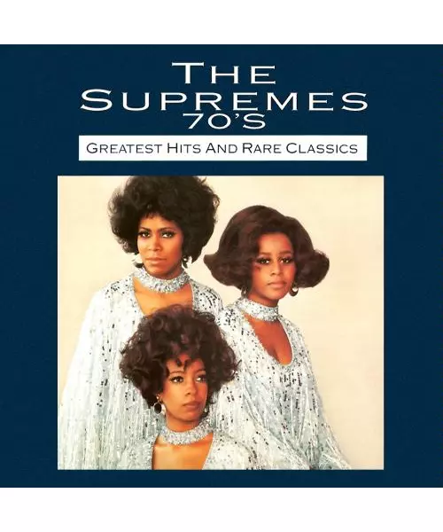 THE SUPREMES (70'S) - GREATEST HITS AND RARE CLASSICS (CD)
