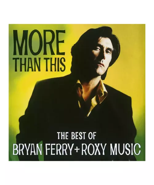 BRYAN FERRY - MORE THAN THIS - THE BEST OF AND ROXY MUSIC (CD)