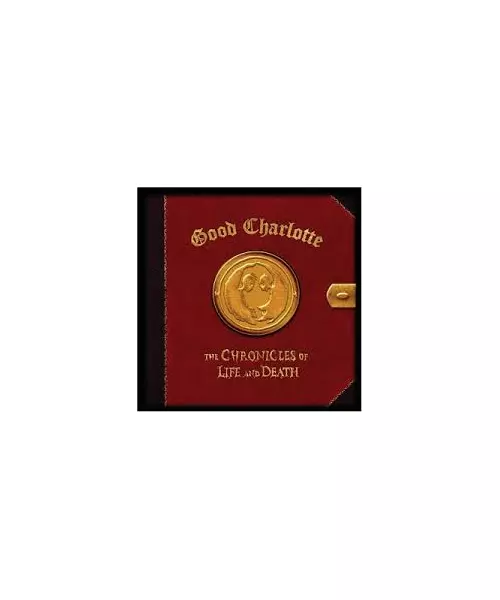 GOOD CHARLOTTE - THE CHRONICLES OF LIFE AND DEATH (CD)