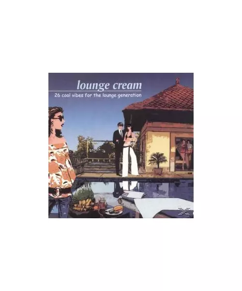 VARIOUS - LOUNGE CREAM - 26 COLL VIBES FOR THE LOUNGE GENERATION (2CD)